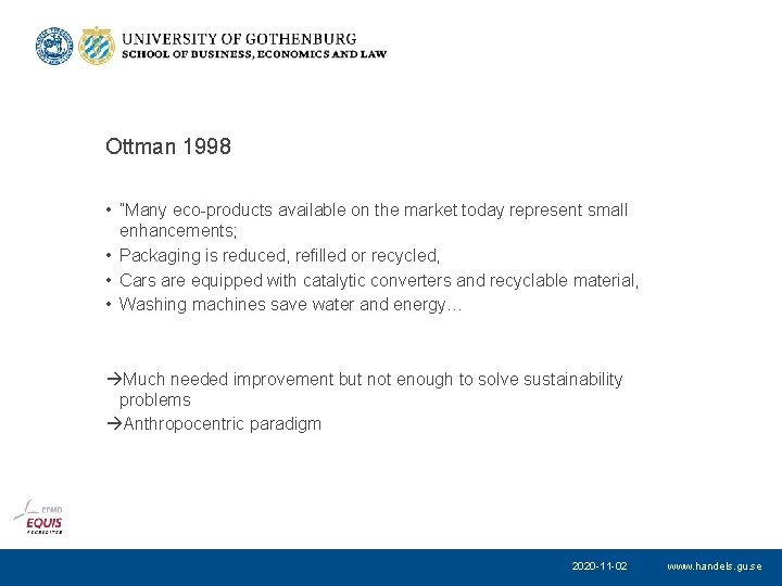 Ottman 1998 • ”Many eco-products available on the market today represent small enhancements; •