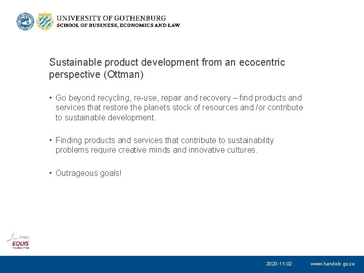 Sustainable product development from an ecocentric perspective (Ottman) • Go beyond recycling, re-use, repair