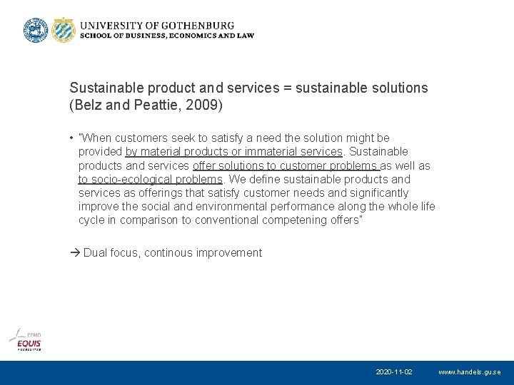Sustainable product and services = sustainable solutions (Belz and Peattie, 2009) • ”When customers