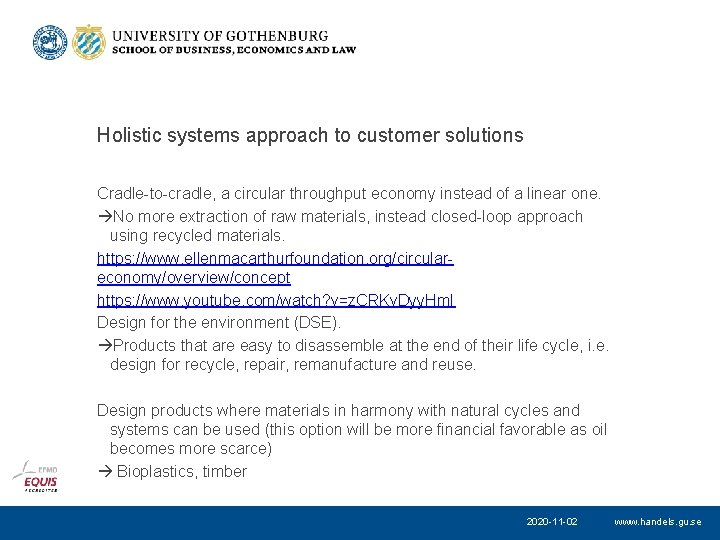 Holistic systems approach to customer solutions Cradle-to-cradle, a circular throughput economy instead of a