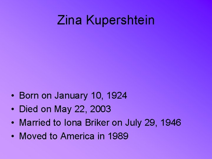 Zina Kupershtein • • Born on January 10, 1924 Died on May 22, 2003