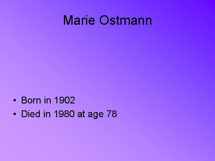 Marie Ostmann • Born in 1902 • Died in 1980 at age 78 