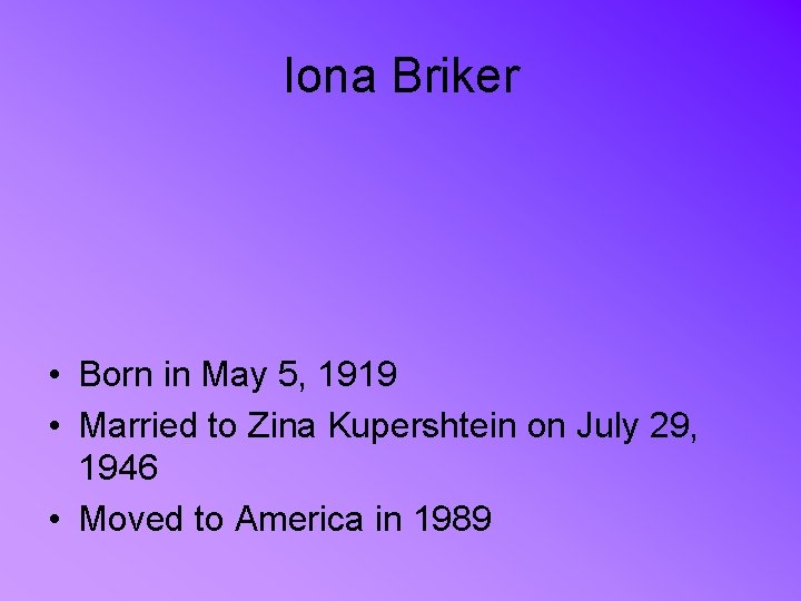 Iona Briker • Born in May 5, 1919 • Married to Zina Kupershtein on