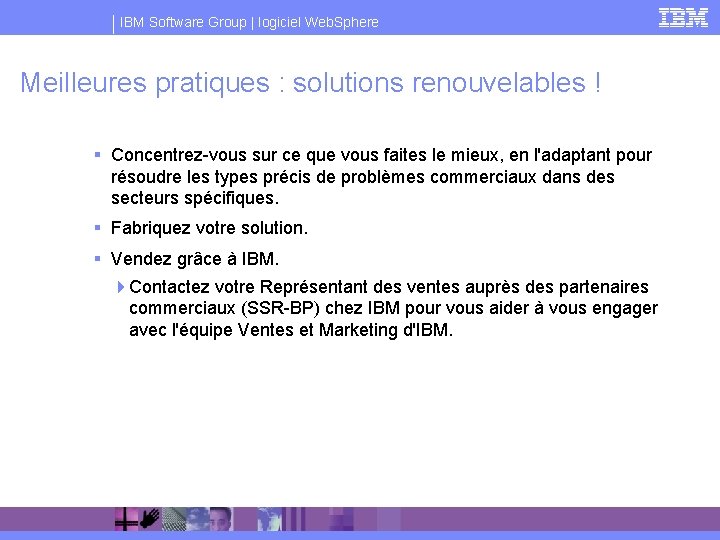 IBM Software Group | logiciel Web. Sphere Meilleures pratiques : solutions renouvelables ! §