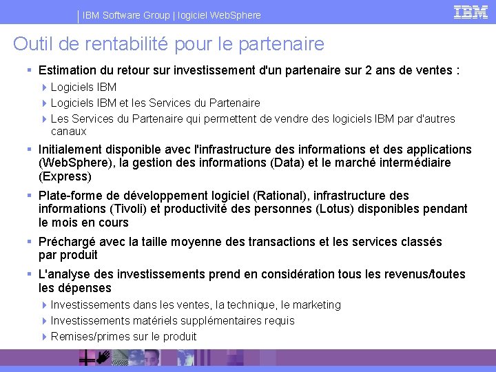 IBM Software Group | logiciel Web. Sphere Outil de rentabilité pour le partenaire §