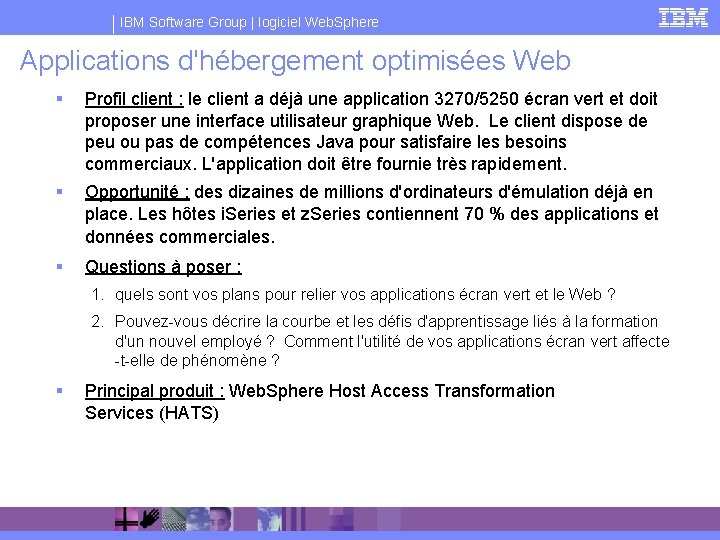 IBM Software Group | logiciel Web. Sphere Applications d'hébergement optimisées Web § Profil client