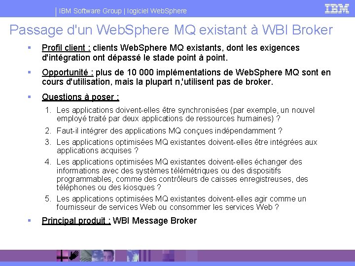 IBM Software Group | logiciel Web. Sphere Passage d'un Web. Sphere MQ existant à