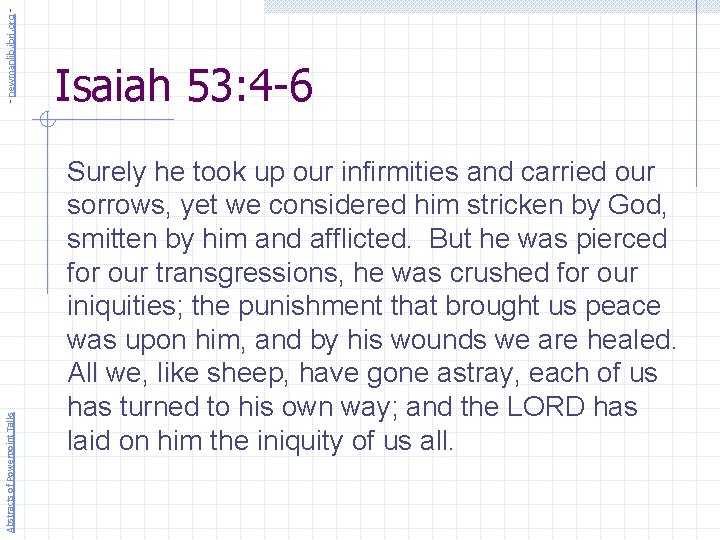 - newmanlib. ibri. org Abstracts of Powerpoint Talks Isaiah 53: 4 -6 Surely he