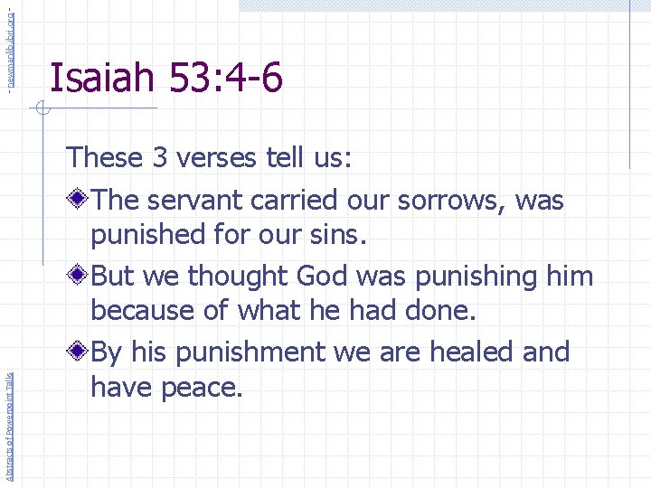 - newmanlib. ibri. org Abstracts of Powerpoint Talks Isaiah 53: 4 -6 These 3