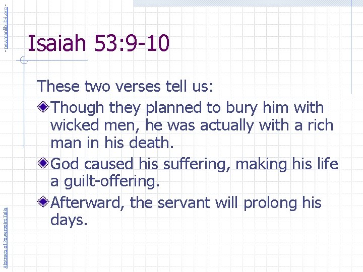 - newmanlib. ibri. org Abstracts of Powerpoint Talks Isaiah 53: 9 -10 These two