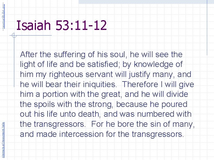 - newmanlib. ibri. org Abstracts of Powerpoint Talks Isaiah 53: 11 -12 After the