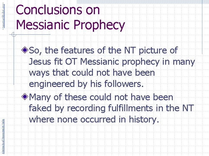 - newmanlib. ibri. org Abstracts of Powerpoint Talks Conclusions on Messianic Prophecy So, the