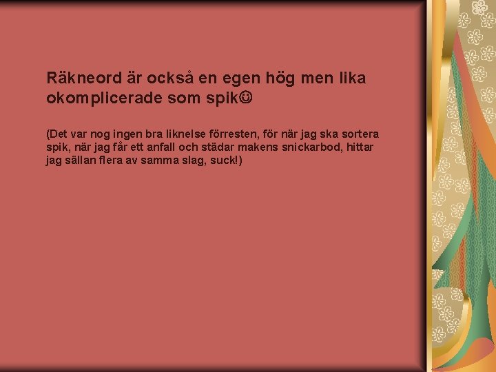 Räkneord är också en egen hög men lika okomplicerade som spik (Det var nog