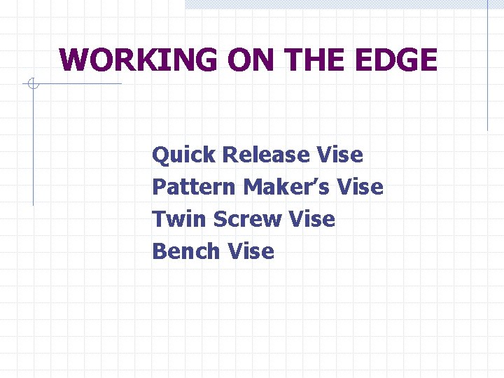 WORKING ON THE EDGE Quick Release Vise Pattern Maker’s Vise Twin Screw Vise Bench