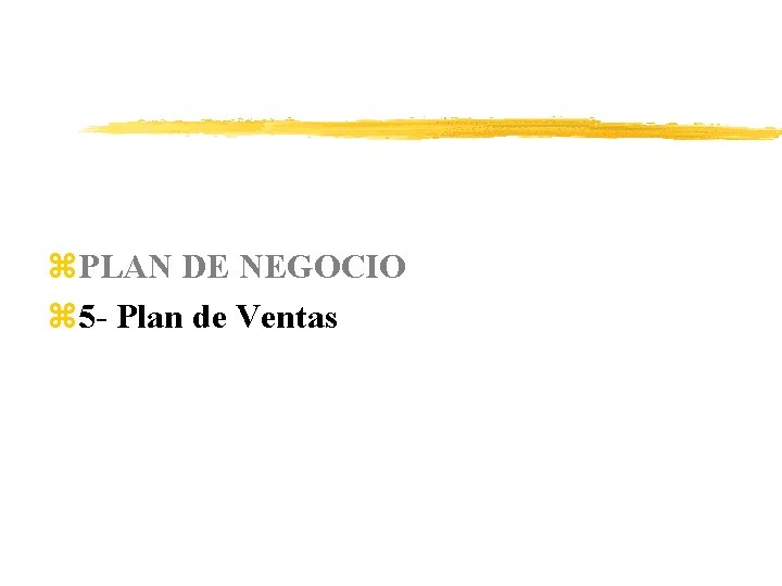 z. PLAN DE NEGOCIO z 5 - Plan de Ventas 