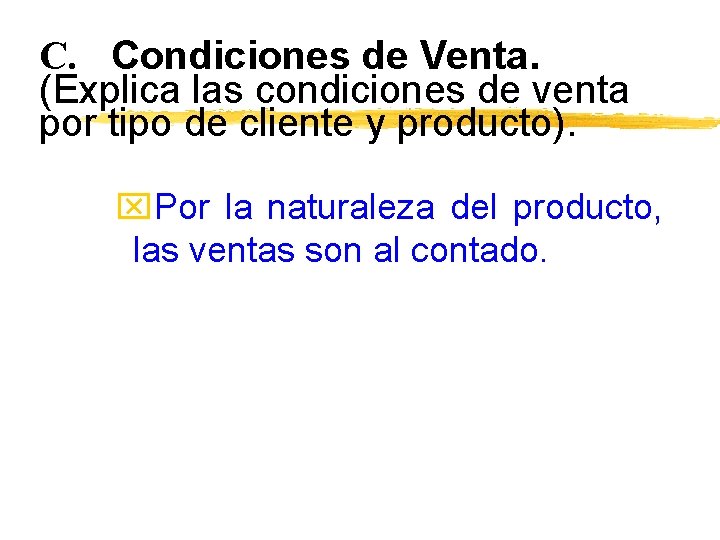 C. Condiciones de Venta. (Explica las condiciones de venta por tipo de cliente y