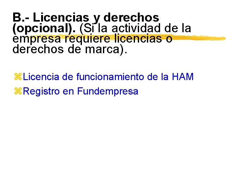 B. - Licencias y derechos (opcional). (Si la actividad de la empresa requiere licencias