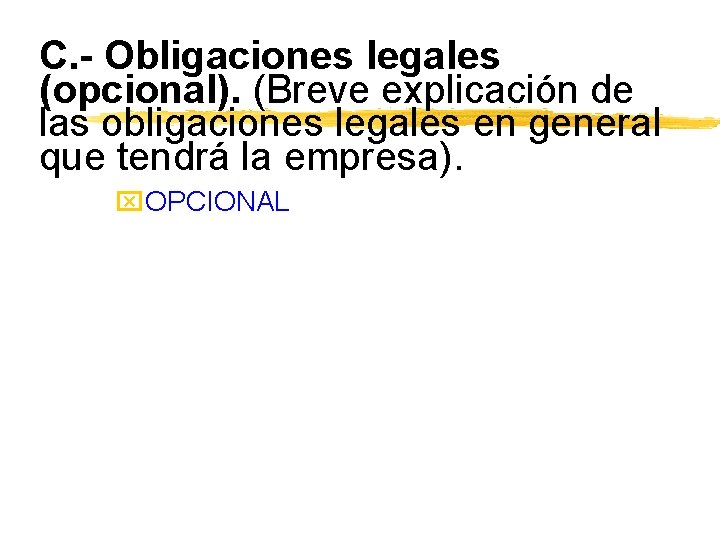 C. - Obligaciones legales (opcional). (Breve explicación de las obligaciones legales en general que