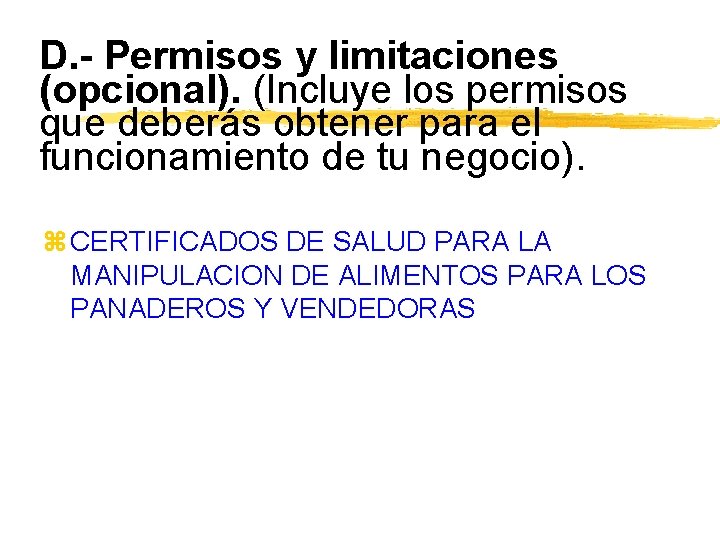 D. - Permisos y limitaciones (opcional). (Incluye los permisos que deberás obtener para el