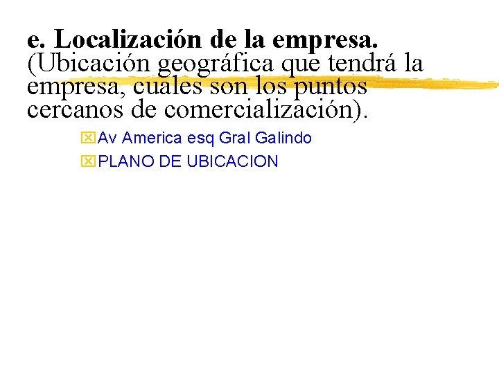 e. Localización de la empresa. (Ubicación geográfica que tendrá la empresa, cuales son los