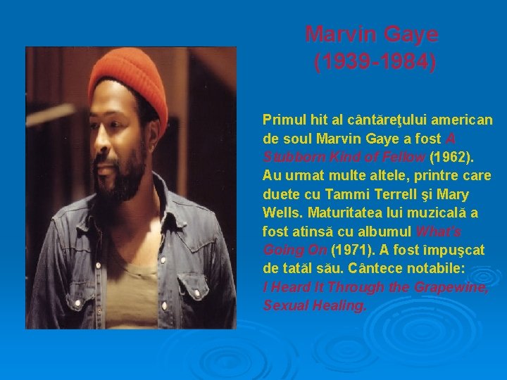 Marvin Gaye (1939 -1984) Primul hit al cântăreţului american de soul Marvin Gaye a