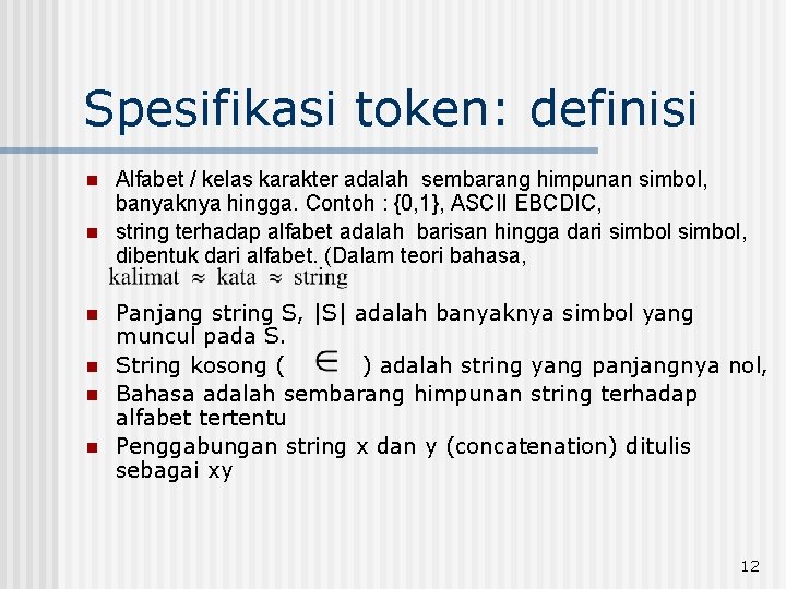 Spesifikasi token: definisi n n n Alfabet / kelas karakter adalah sembarang himpunan simbol,