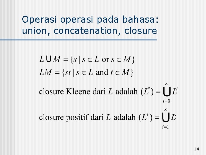 Operasi operasi pada bahasa: union, concatenation, closure 14 