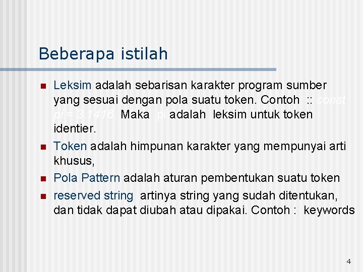Beberapa istilah n n Leksim adalah sebarisan karakter program sumber yang sesuai dengan pola Beberapa istilah n n Leksim adalah sebarisan karakter program sumber yang sesuai dengan pola