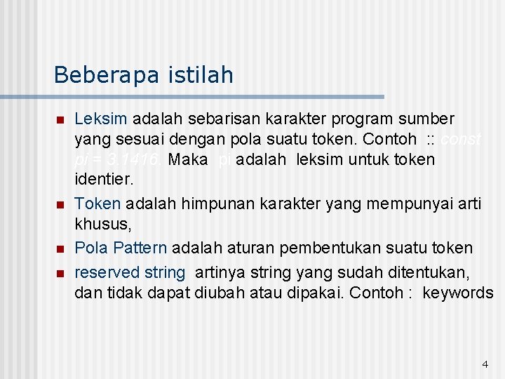 Beberapa istilah n n Leksim adalah sebarisan karakter program sumber yang sesuai dengan pola