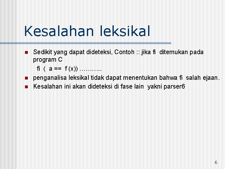 Kesalahan leksikal n n n Sedikit yang dapat dideteksi, Contoh : : jika fi