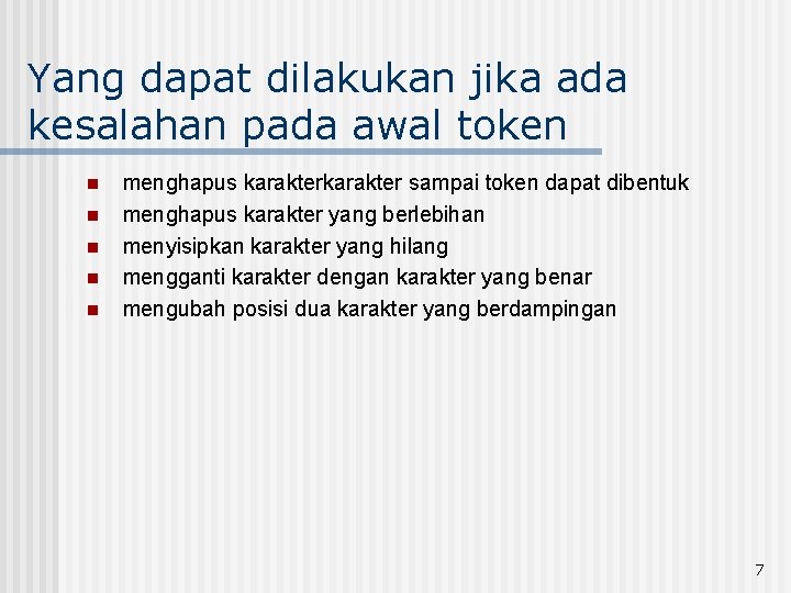 Yang dapat dilakukan jika ada kesalahan pada awal token n n menghapus karakter sampai Yang dapat dilakukan jika ada kesalahan pada awal token n n menghapus karakter sampai