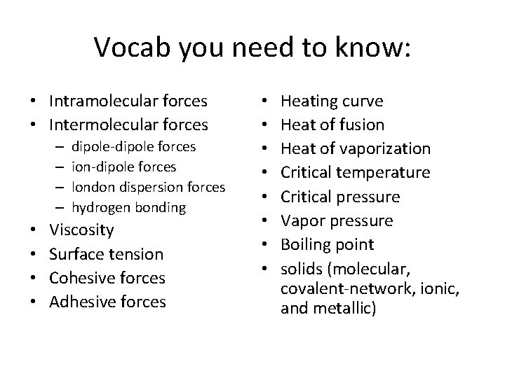 Vocab you need to know: • Intramolecular forces • Intermolecular forces – – •