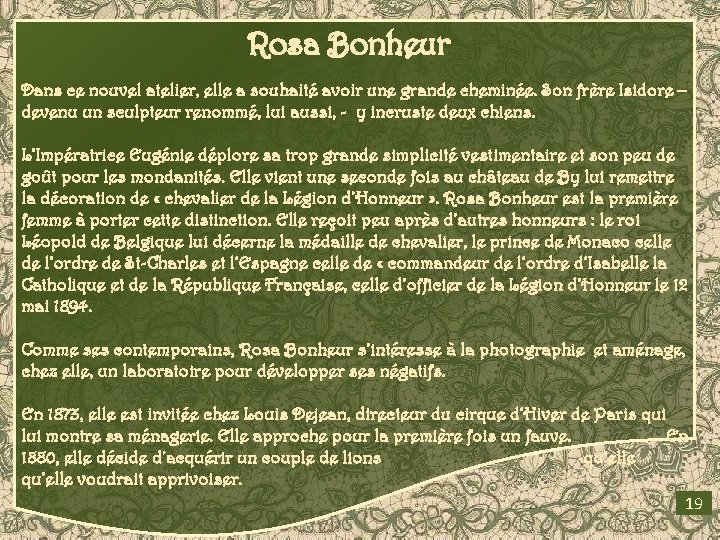 Rosa Bonheur Dans ce nouvel atelier, elle a souhaité avoir une grande cheminée. Son