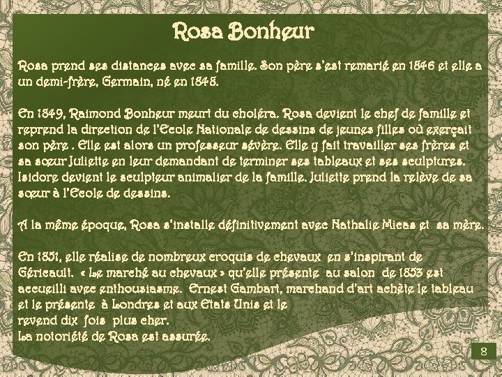 Rosa Bonheur Rosa prend ses distances avec sa famille. Son père s’est remarié en