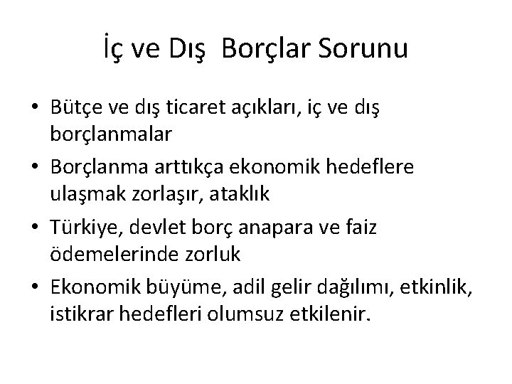 İç ve Dış Borçlar Sorunu • Bütçe ve dış ticaret açıkları, iç ve dış