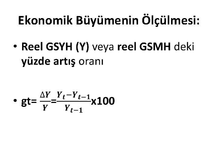 Ekonomik Büyümenin Ölçülmesi: • 