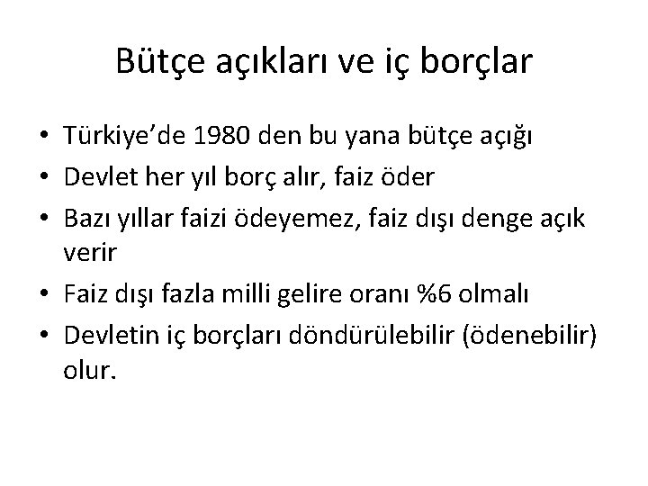 Bütçe açıkları ve iç borçlar • Türkiye’de 1980 den bu yana bütçe açığı •