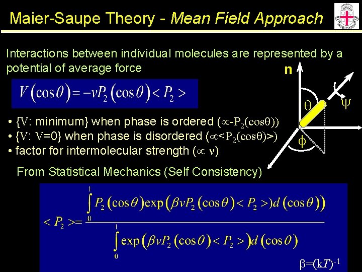 Maier-Saupe Theory - Mean Field Approach Interactions between individual molecules are represented by a