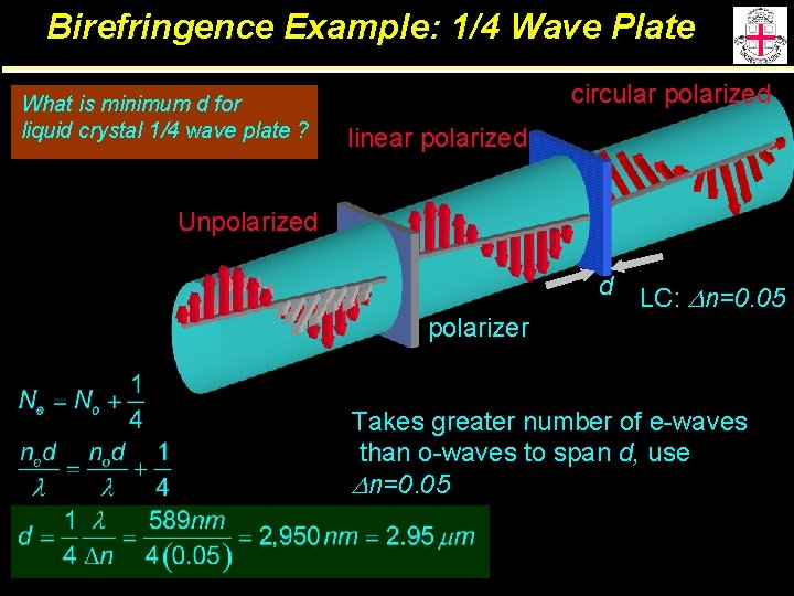 Birefringence Example: 1/4 Wave Plate What is minimum d for liquid crystal 1/4 wave