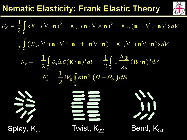 Nematic Elasticity: Frank Elastic Theory 1 2 2 2 Ñ × + × Ñ