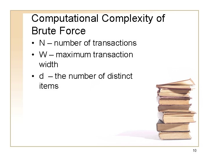 Computational Complexity of Brute Force • N – number of transactions • W – Computational Complexity of Brute Force • N – number of transactions • W –