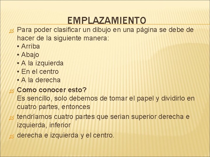 EMPLAZAMIENTO Para poder clasificar un dibujo en una página se debe de hacer de