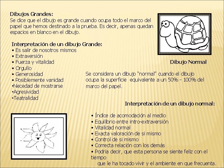 Dibujos Grandes: Se dice que el dibujo es grande cuando ocupa todo el marco