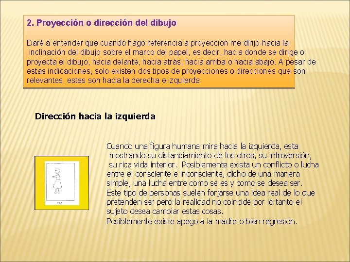 2. Proyección o dirección del dibujo Daré a entender que cuando hago referencia a