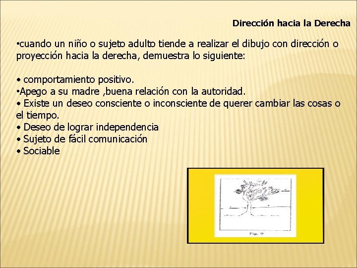 Dirección hacia la Derecha • cuando un niño o sujeto adulto tiende a realizar