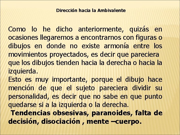 Dirección hacia la Ambivalente Como lo he dicho anteriormente, quizás en ocasiones llegaremos a