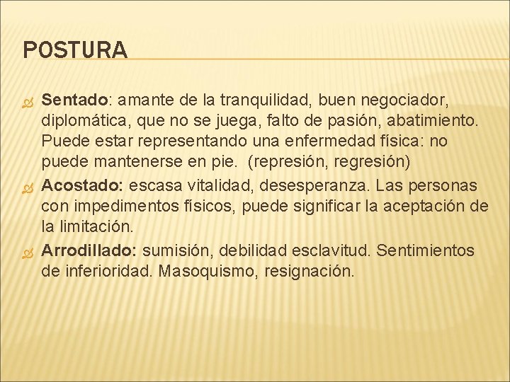 POSTURA Sentado: amante de la tranquilidad, buen negociador, diplomática, que no se juega, falto