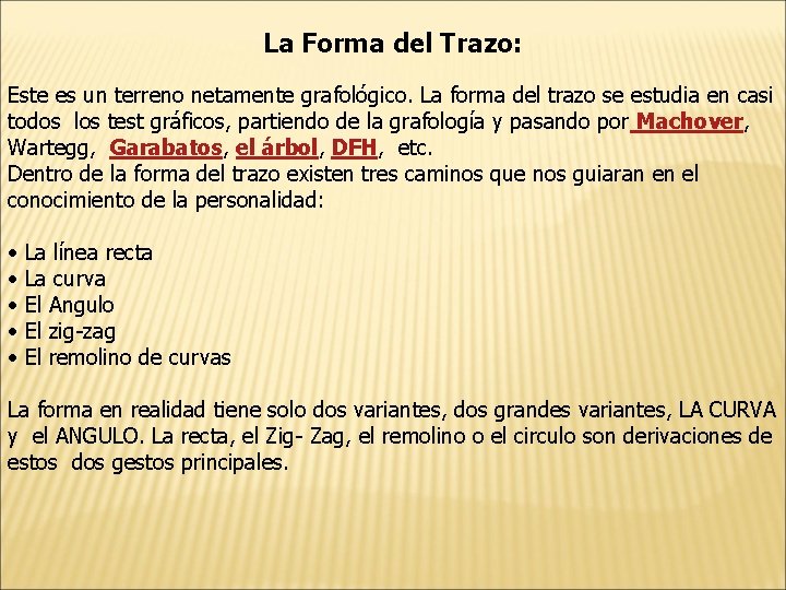 La Forma del Trazo: Este es un terreno netamente grafológico. La forma del trazo