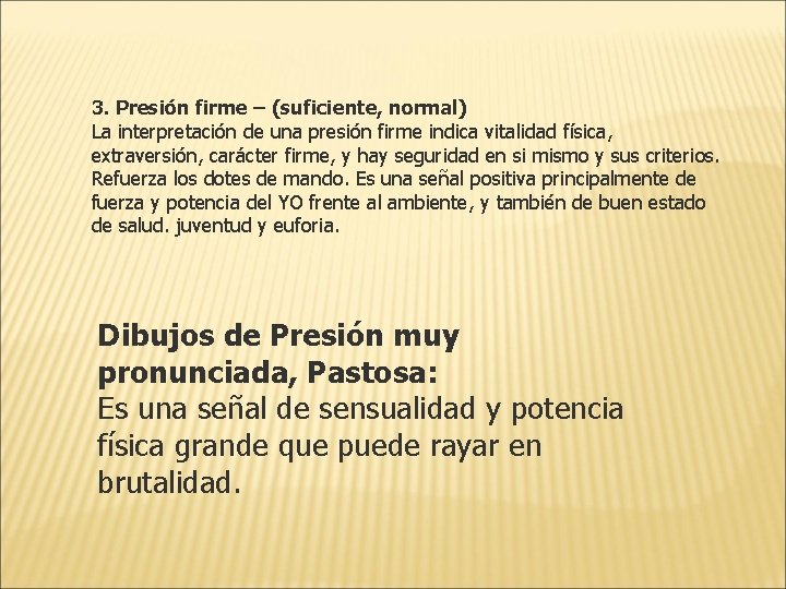 3. Presión firme – (suficiente, normal) La interpretación de una presión firme indica vitalidad