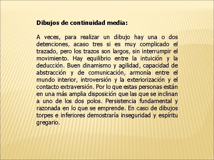 Dibujos de continuidad media: A veces, para realizar un dibujo hay una o dos